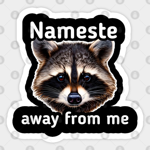 Nameste Away From Me - Trash Panda Raccoon Sticker by MaystarUniverse